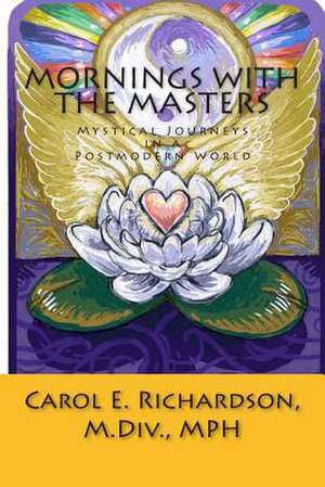 Mornings with the Masters de Rev Carol E. Richardson