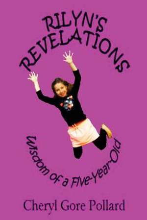 Rilyn's Revelations (Color): Wisdom of a Five-Year-Old de Pollard, Cheryl Gore