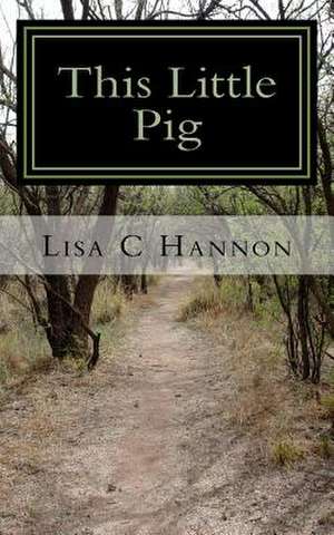 This Little Pig de Lisa C. Hannon