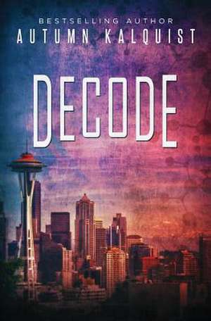 Decode de Autumn Kalquist