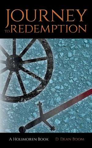 Journey to Redemption de D. Dean Boom