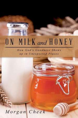 On Milk and Honey de Morgan Cheek