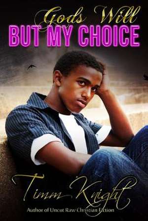 God's Will But My Choice de MR Timm Knight