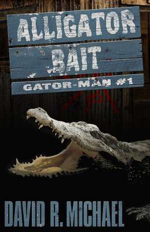 Alligator Bait de David R. Michael