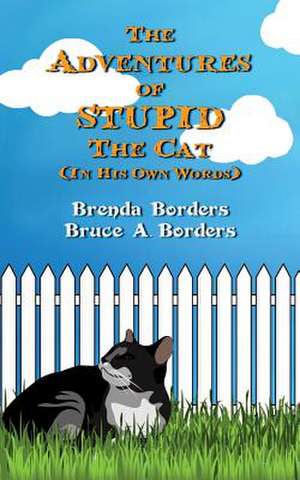 The Adventures of Stupid the Cat de Bruce A. Borders