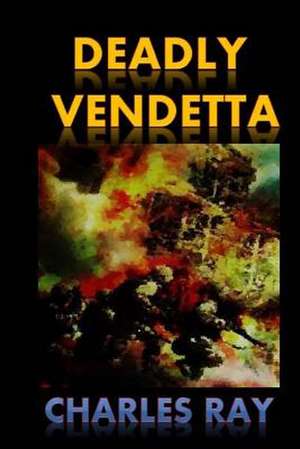 Deadly Vendetta de Charles Ray