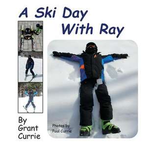 A Ski Day with Ray de Grant Currie