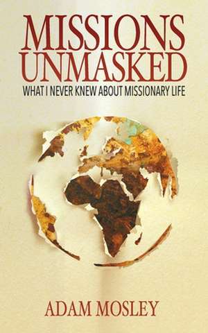 Missions Unmasked de Adam Mosley