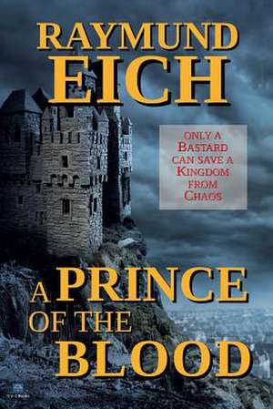 A Prince of the Blood de Raymund Eich