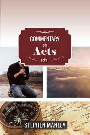 Commentary on Acts 1 de Stephen Manley