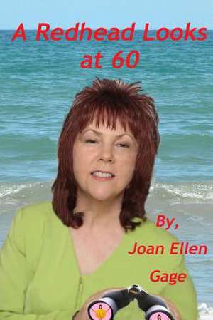 A Redhead Looks at 60 de Joan Ellen Gage