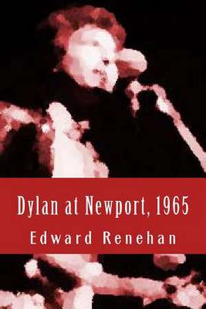 Dylan at Newport, 1965 de Edward Renehan