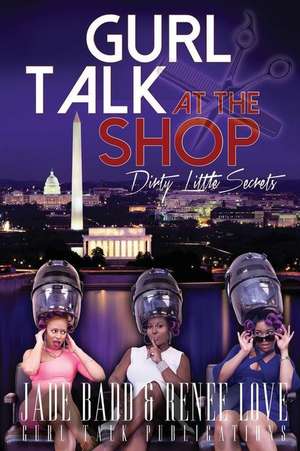 Gurl Talk at the Shop Dirty Little Secrets