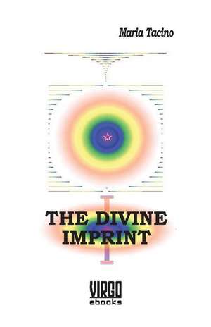 The Divine Imprint de Maria Tacino