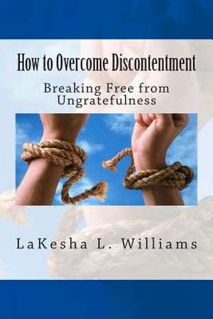 How to Overcome Discontentment de Lakesha L. Williams