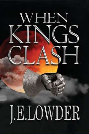 When Kings Clash de J. E. Lowder