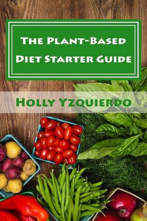 The Plant-Based Diet Starter Guide