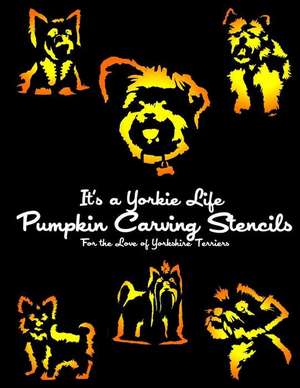 It's a Yorkie Life Pumpkin Carving Stencils