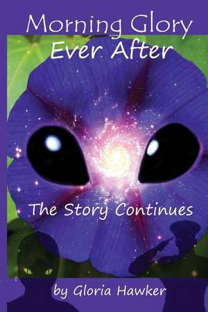 Morning Glory Ever-After the Story Continues de Gloria Hawker