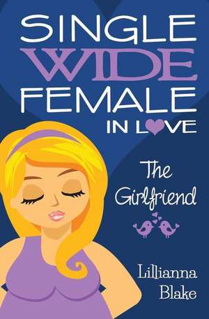 The Girlfriend (Single Wide Female in Love, Book 2)