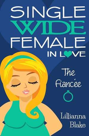 The Fiancee (Single Wide Female in Love, Book 3)