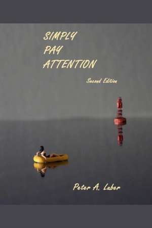 Simply Pay Attention, 2nd Edition de Peter Luber