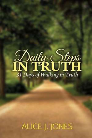 Daily Steps in Truth de Alice J. Jones