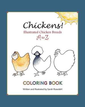 Chickens! Illustrated Chicken Breeds A to Z Coloring Book