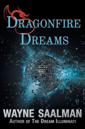 Dragonfire Dreams de Wayne Saalman