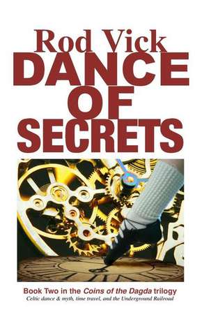 Dance of Secrets: Book 2 of the Coins of the Dagda Series de Rod Vick