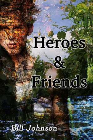 Heroes & Friends de Bill Johnson