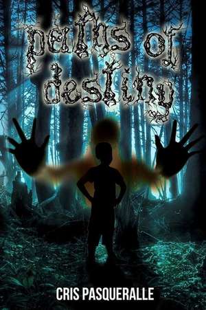 Paths of Destiny (the Destiny Trilogy Series) de Cris Pasqueralle