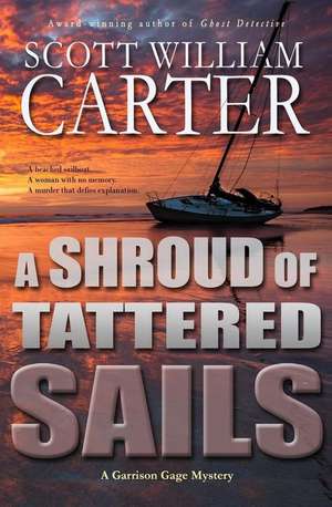 A Shroud of Tattered Sails de Scott William Carter