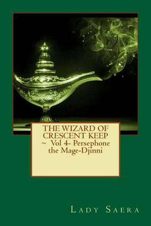 The Wizard of Crescent Keep Vol. 4 Persephone the Mage-Djinni