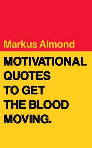 Motivational Quotes to Get the Blood Moving