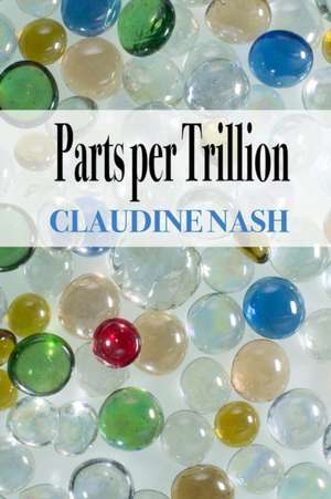 Parts per Trillion de Claudine Nash