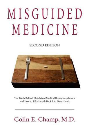 Misguided Medicine de Colin E. Champ