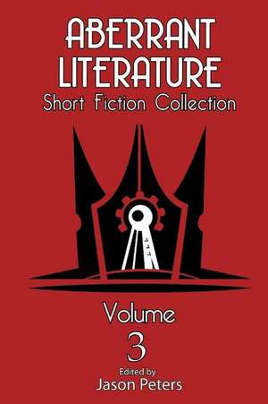 Aberrant Literature Short Fiction Collection Volume 3