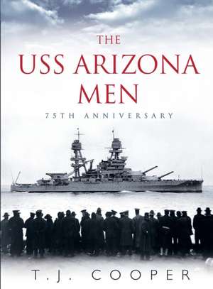 The USS Arizona Men de T J Cooper