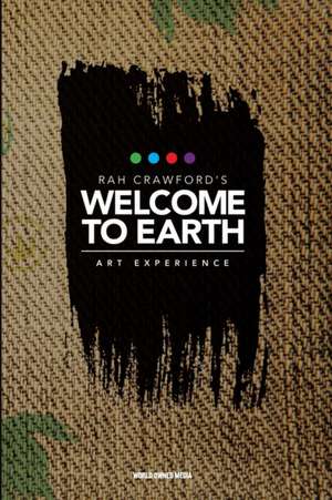 Welcome to Earth - Rah Crawford's Art Experience de World Owned