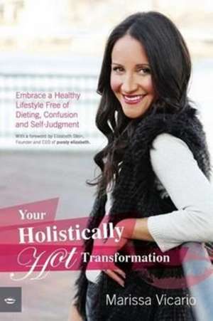 Your Holistically Hot Transformation de Marissa Vicario