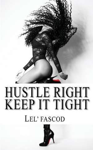 Hustle Right Keep It Tight de Lelfascod