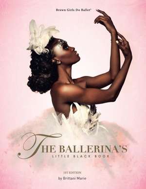 The Ballerina's Little Black Book de Brittani Marie