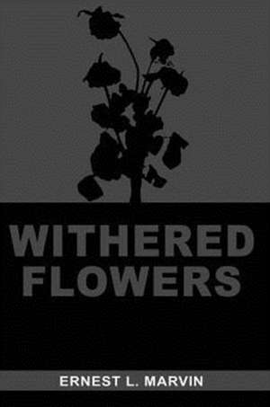 Withered Flowers de Ernest Marvin