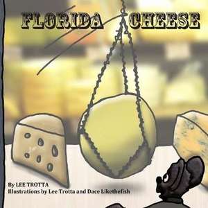 Florida Cheese de Lee Trotta