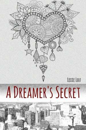 A Dreamer's Secret de Lexie Lou