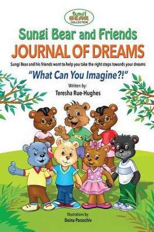 Sungi Bear and Friends Journal of Dreams de Teresha Rue-Hughes