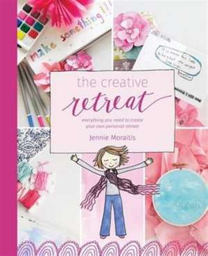 The Creative Retreat: everything you need to create your own personal retreat de Jennie Moraitis