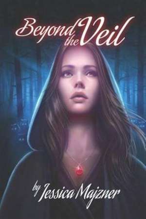 Beyond the Veil de Jessica B Majzner