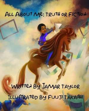 All About Me: Truth or Fiction de Jamar Taylor